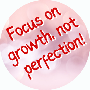 Growth Not Perfection